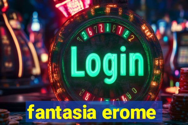 fantasia erome